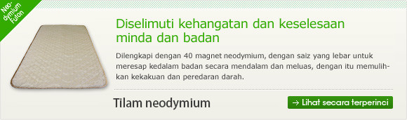 Tilam neodimium　Diselimuti kehangatan dan keselesaan minda dan badan